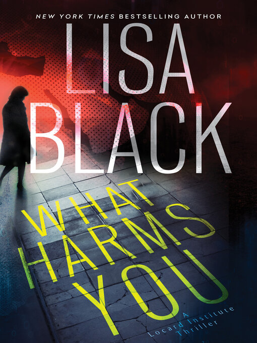 Title details for What Harms You by Lisa Black - Wait list